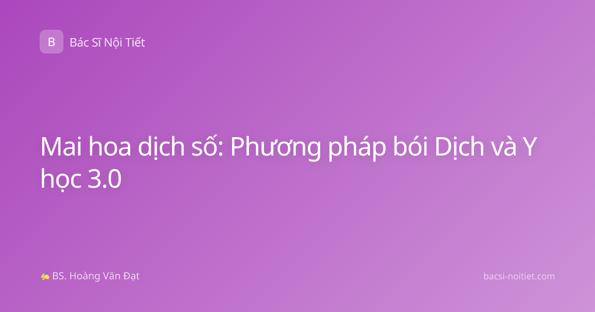 Mai hoa dịch số: Phương pháp bói Dịch và Y học 3.0